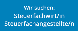 Wir suchen: Steuerfachwirt(in) / Steuerfachangestelle(n)